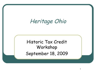 Heritage Ohio Historic Tax Credit Workshop September 18, 2009 