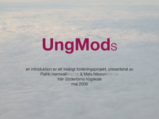 UngMods Broängsskolan maj 09
