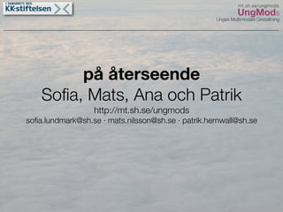 UngMods Broängsskolan maj 09