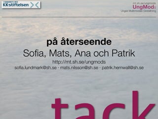 UngMods Broängsskolan maj 09