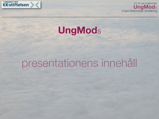 UngMods Broängsskolan maj 09