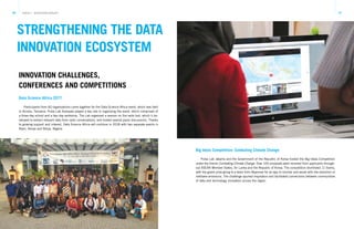 36 37TRACK 2 – ECOSYSTEM CATALYST
Data Science Africa 2017
Participants from 60 organizations came together for the Data Science Africa event, which was held
in Arusha, Tanzania. Pulse Lab Kampala played a key role in organizing the event, which comprised of
a three-day school and a two-day workshop. The Lab organized a session on the radio tool, which it de-
veloped to extract relevant data from radio conversations, and hosted several panel discussions. Thanks
to growing support and interest, Data Science Africa will continue in 2018 with two separate events in
Nyeri, Kenya and Abuja, Nigeria.
Big Ideas Competition: Combating Climate Change
Pulse Lab Jakarta and the Government of the Republic of Korea hosted the Big Ideas Competition
under the theme Combating Climate Change. Over 160 proposals were received from applicants through-
out ASEAN Member States, Sri Lanka and the Republic of Korea. The competition shortlisted 11 teams,
with the grand prize going to a team from Myanmar for an app to monitor and assist with the reduction of
methane emissions. The challenge spurred inspiration and facilitated connections between communities
of data and technology innovators across the region.
STRENGTHENING THE DATA
INNOVATION ECOSYSTEM
INNOVATION CHALLENGES,
CONFERENCES AND COMPETITIONS
 
