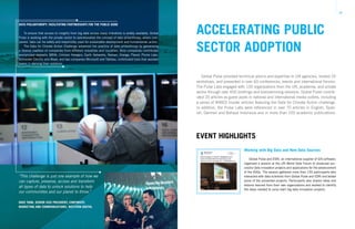 40 41TRACK 2 – ECOSYSTEM CATALYST
“This challenge is just one example of how we
can capture, preserve, access and transform
all types of data to unlock solutions to help
our communities and our planet to thrive.”
DAVE TANG, SENIOR VICE PRESIDENT, CORPORATE
MARKETING AND COMMUNICATIONS, WESTERN DIGITAL
DATA PHILANTHROPY: FACILITATING PARTNERSHIPS FOR THE PUBLIC GOOD
To ensure that access to insights from big data across many industries is widely available, Global
Pulse is working with the private sector to operationalize the concept of data philanthropy, where com-
panies’ data can be safely and responsibly used for sustainable development and humanitarian action.
The Data for Climate Action Challenge advanced the practice of data philanthropy by galvanizing
a diverse coalition of companies from different industries and countries. Nine companies contributed
anonymized datasets: BBVA, Crimson Hexagon, Earth Networks, Nielsen, Orange, Planet, Plume Labs,
Schneider Electric and Waze; and two companies Microsoft and Tableau, contributed tools that assisted
teams in deriving their solutions.
Working with Big Data and New Data Sources
Global Pulse and ESRI, an international supplier of GIS software,
organized a session at the UN World Data Forum to showcase suc-
cessful data innovation projects and applications for the advancement
of the SDGs. The session gathered more than 130 participants who
interacted with data scientists from Global Pulse and ESRI and tested
some of the presented projects. Participants also shared ideas and
lessons learned from their own organizations and worked to identify
the steps needed to jump-start big data innovation projects.
Global Pulse provided technical advice and expertise to UN agencies, hosted 25
workshops, and presented in over 60 conferences, events and international forums.
The Pulse Labs engaged with 130 organizations from the UN, academia, and private
sector through over 450 briefings and brainstorming sessions. Global Pulse contrib-
uted 20 articles as guest posts in national and international media outlets, including
a series of WIRED Insider articles featuring the Data for Climate Action challenge.
In addition, the Pulse Labs were referenced in over 70 articles in English, Span-
ish, German and Bahasa Indonesia and in more than 100 academic publications.
ACCELERATING PUBLIC
SECTOR ADOPTION
EVENT HIGHLIGHTS
 