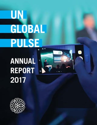 1
UN
GLOBAL
PULSE
ANNUAL
REPORT
2017
 