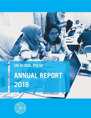 ANNUAL REPORT
2018
UN GLOBAL PULSE
 