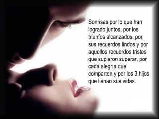 Sonrisas por lo que han logrado juntos, por los triunfos alcanzados, por sus recuerdos lindos y por aquellos recuerdos tristes que supieron superar, por cada alegría que comparten y por los 3 hijos que llenan sus vidas.  