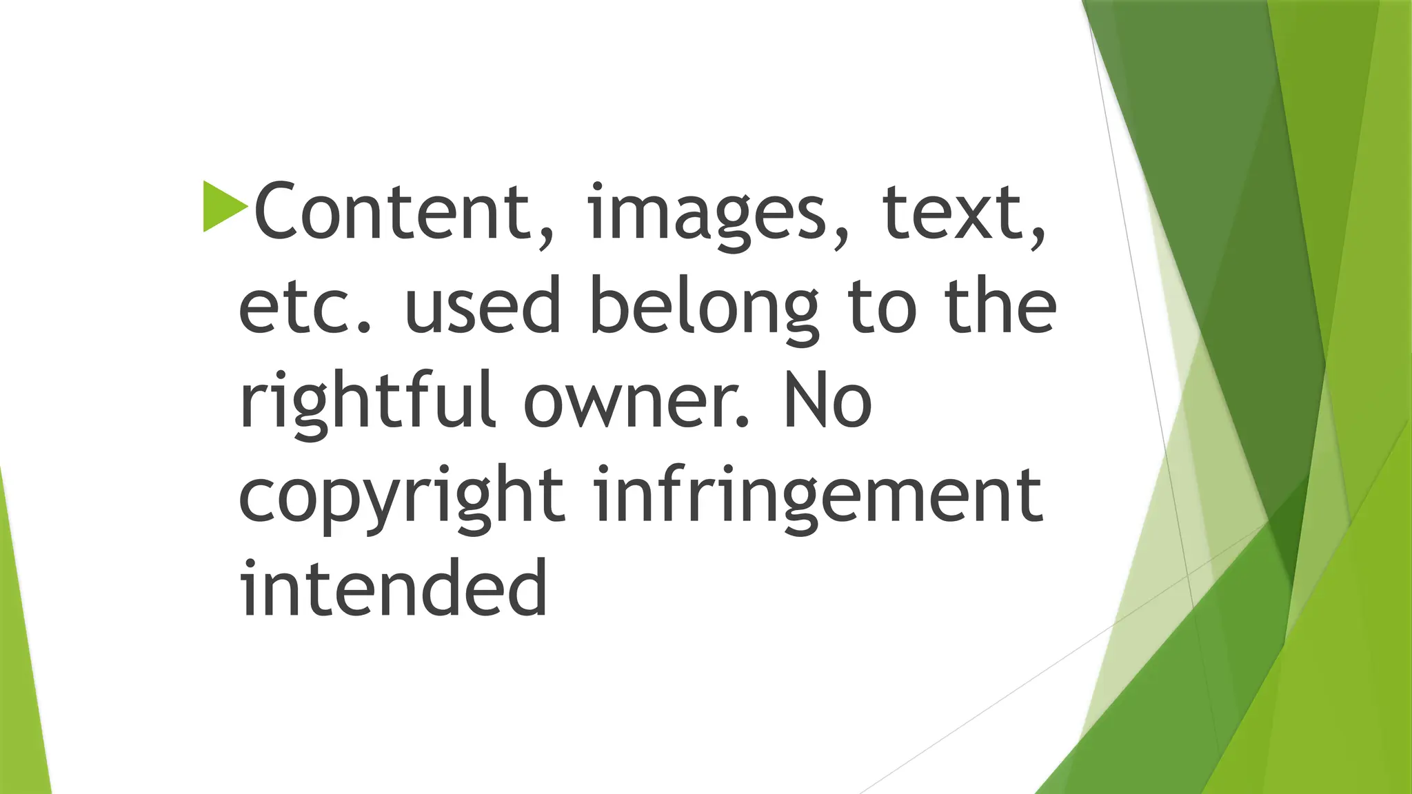 Content, images, text,
etc. used belong to the
rightful owner. No
copyright infringement
intended
 