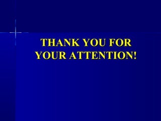 THANK YOU FORTHANK YOU FOR
YOUR ATTENTION!YOUR ATTENTION!
 