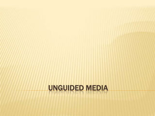 Unguided Media 