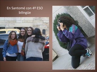 En Santomé con 4º ESO
       bilingüe
 
