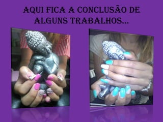 Aqui fica a conclusão de
alguns trabalhos...

 