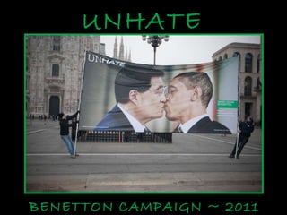 UNHATE BENETTON CAMPAIGN ~ 2011 