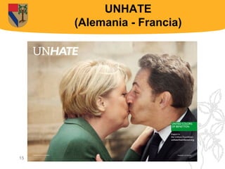 UNHATE
     (Alemania - Francia)




15
                            15
 