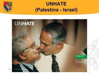 UNHATE
     (Palestina - Israel)




18
                            18
 