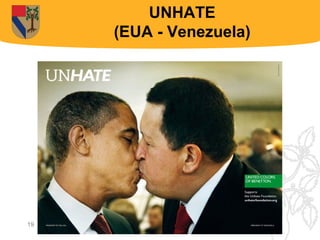 UNHATE
     (EUA - Venezuela)




19
                         19
 