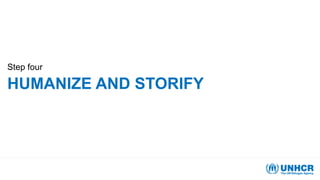 HUMANIZE AND STORIFY
Step four
 