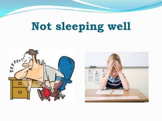 Not sleeping well

 