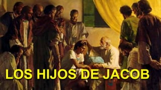 LOS HIJOS DE JACOB
 
