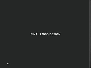 -
FINAL LOGO DESIGN
47
 