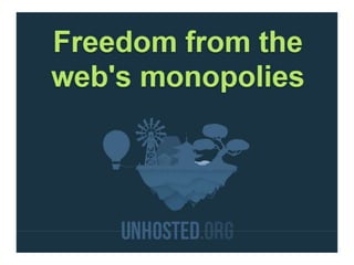 Freedom From the Web's Monopolies