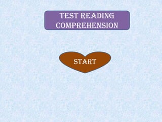 Test reading
comprehension
start
 