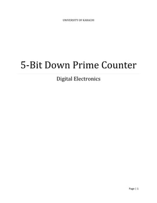 Page | 1
UNIVERSITY OF KARACHI
5-Bit Down Prime Counter
Digital Electronics
 