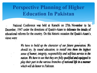 Perspective Planning of Higher
Education In Pakistan
 