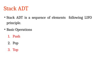 19CSSC2401-Data Structures and Algorithms
Stack ADT
• Stack ADT is a sequence of elements following LIFO
principle.
• Basic Operations
1. Push
2. Pop
3. Top
 