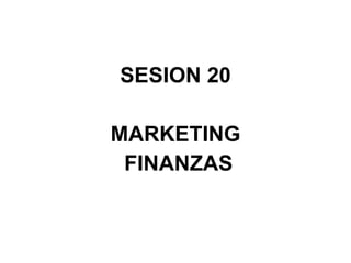 SESION 20 MARKETING FINANZAS 