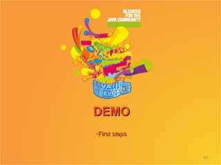 DEMO
•First steps


               65
 