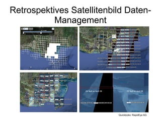 Retrospektives Satellitenbild Daten-
           Management




                           Quicklooks: RapidEye AG
 