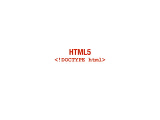 HTML5
<!DOCTYPE html>
 