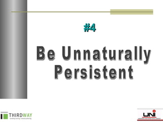 Be Unnaturally  Persistent #4 