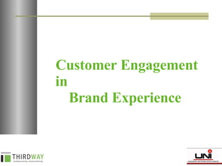 Customer Engagement in  Brand Experience  