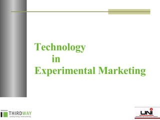 Technology  in  Experimental Marketing 