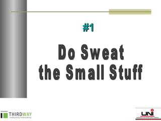 Do Sweat  the Small Stuff #1 
