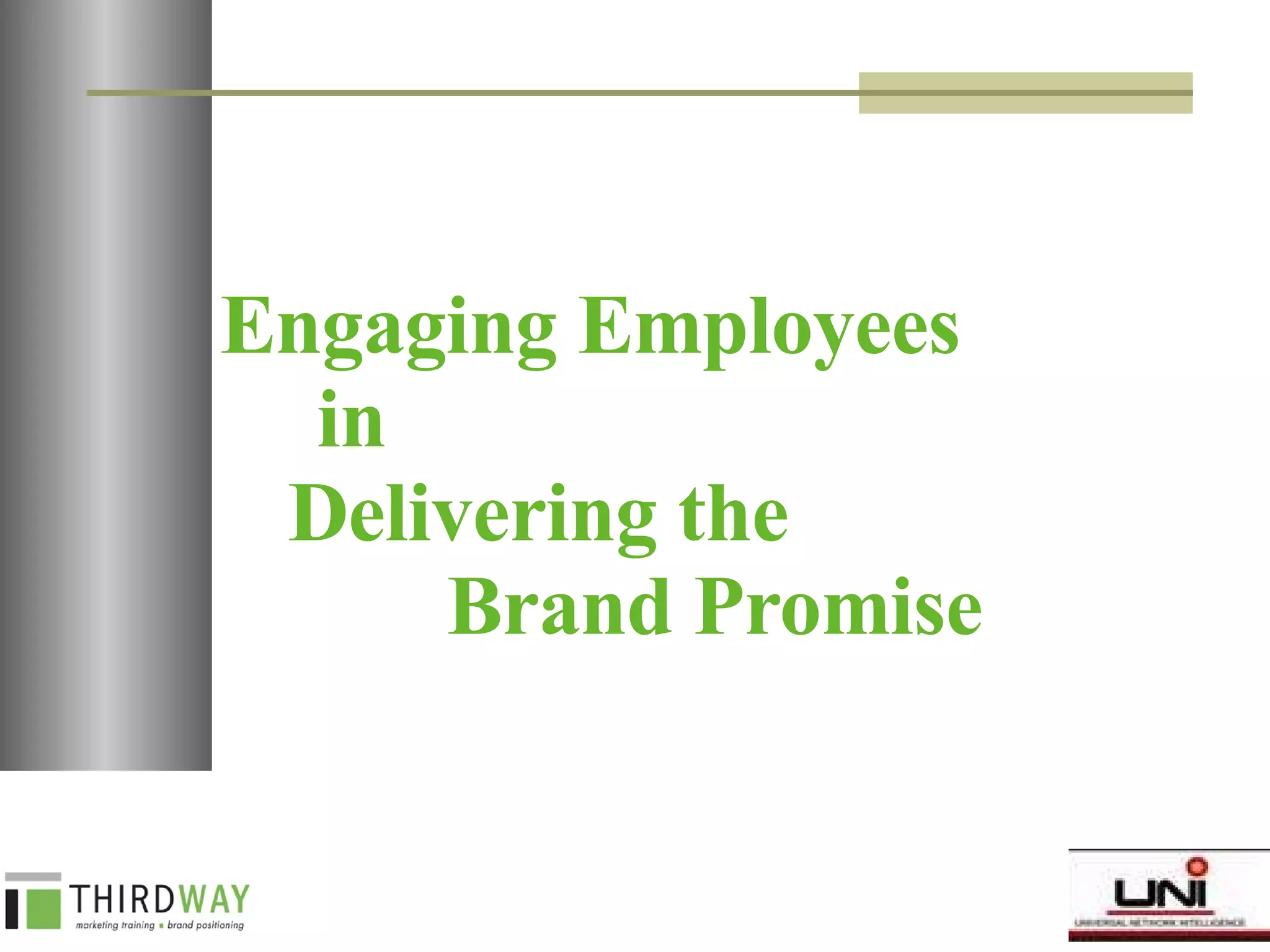 Engaging Employees  in  Delivering the  Brand Promise 