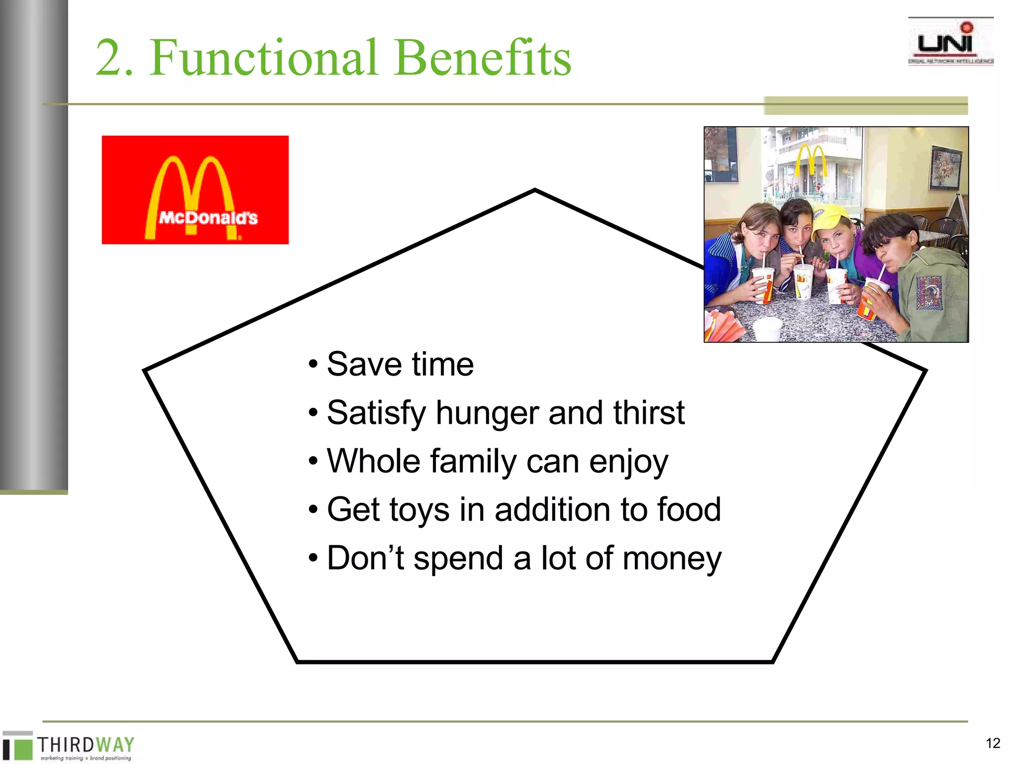 2. Functional Benefits Save time Satisfy hunger and thirst Whole family can enjoy Get toys in addition to food Don’t spend a lot of money 
