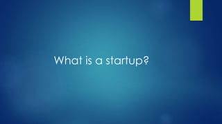 What is a startup?
 