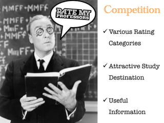 ü Various Rating
Categories
ü Attractive Study
Destination
ü Useful
Information
 