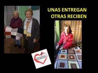 UNAS ENTREGAN
OTRAS RECIBEN
 