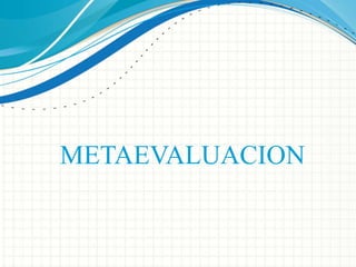 METAEVALUACION

 