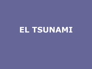 EL TSUNAMI 