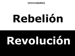 NUEVOS ESCENARIOS Rebelión Revolución [encrucijadas] 