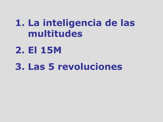 La inteligencia de las multitudes El 15M Las 5 revoluciones 