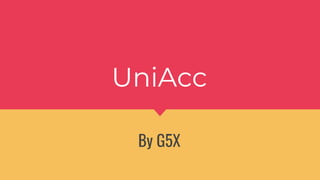 UniAcc
By G5X
 
