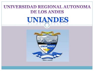 UNIVERSIDAD REGIONAL AUTONOMA DE LOS ANDES UNIANDES 