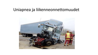 Uniapnea ja liikenneonnettomuudet
 