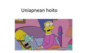 Uniapnean hoito
 