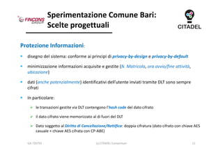 Sperimentazione Comune Bari:
Scelte progettuali
Protezione Informazioni:
 disegno del sistema: conforme ai principi di pr...